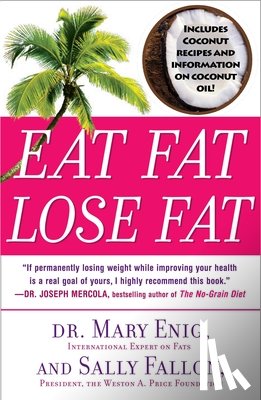 Enig, Mary, Fallon, Sally - Eat Fat, Lose Fat