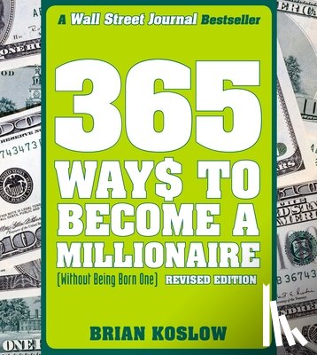 Koslow, Brian - 365 Ways to Become a Millionaire: (Without Being Born One)