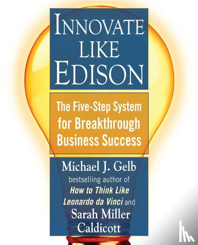 Gelb, Michael J., Caldicott, Sarah Miller - Innovate Like Edison