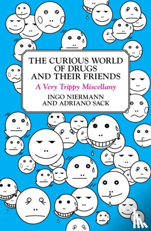 Niermann, Ingo, Sack, Adriano - The Curious World of Drugs and Their Friends