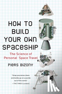 Bizony, Piers - HT BUILD YOUR OWN SPACESHIP