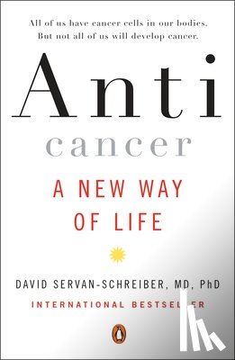 Servan-Schreiber, David - Anticancer: A New Way of Life