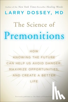 Dossey, Larry - The Science of Premonitions