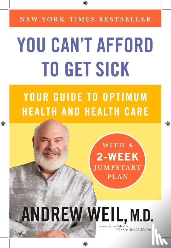 Weil, Andrew - You Can't Afford to Get Sick
