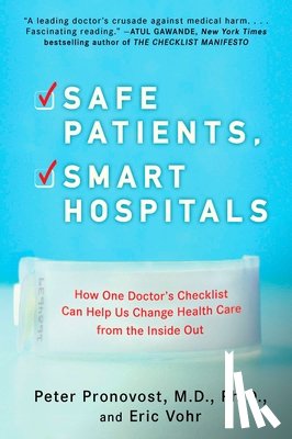 Pronovost, Peter (Peter Pronovost), Vohr, Eric (Eric Vohr) - Safe Patients, Smart Hospitals