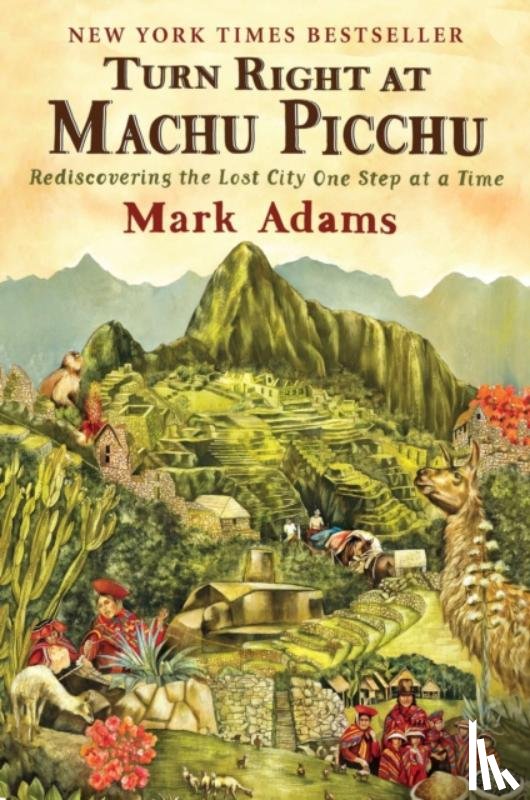 Adams, Mark - Turn Right At Machu Picchu