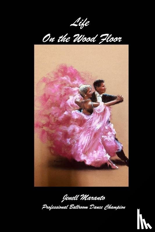 Maranto, Jenell - Life On The Wood FloorJenell MarantoProfessional Ballroom Dance Champion