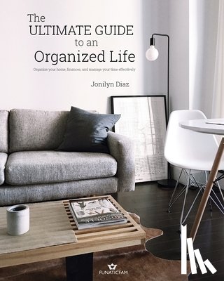 Diaz, Jonilyn - The Ultimate Guide to an Organized Life