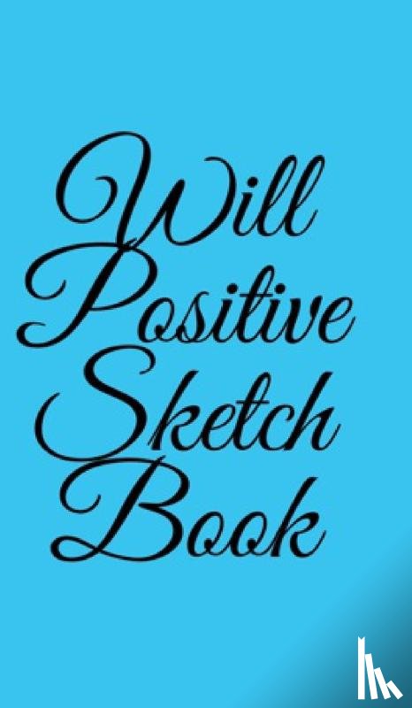 O'Sullivan, William - Will Positive Sketchbook