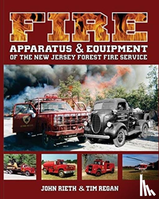Regan, Tim, Rieth, John - Fire Apparatus and Equipment of the New Jersey Forest Fire Service