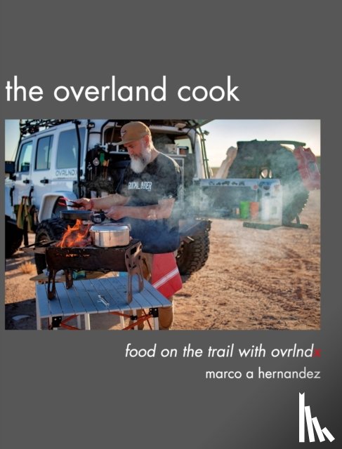 Hernandez, Marco A - The Overland Cook