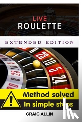 Allin, Craig - Live Roulette Method Solved In Simple Steps Extended Editon