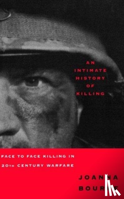 Bourke, Professor Joanna - An Intimate History of Killing