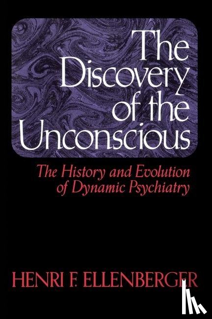 Ellenberger, Henri F. - The Discovery Of The Unconscious