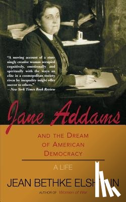 Elshtain, Jean - Jane Addams And The Dream Of American Democracy