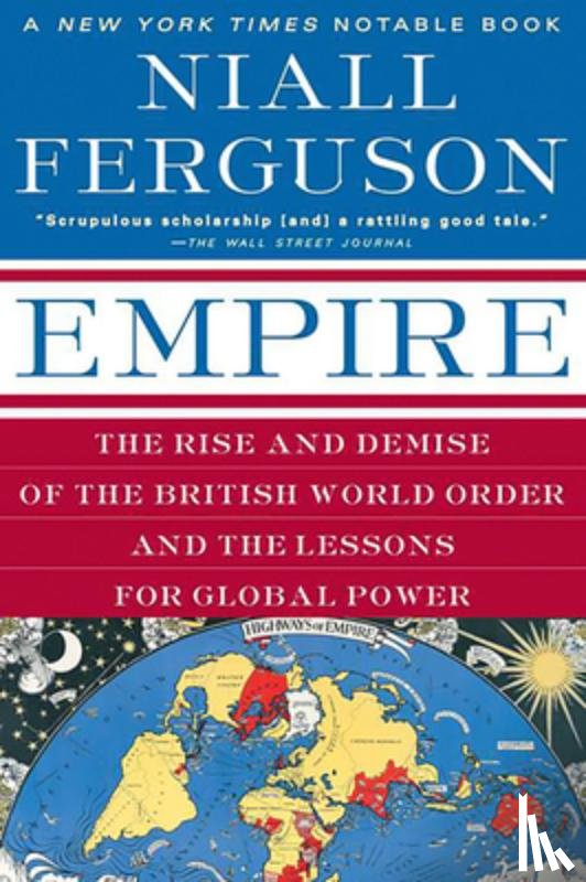 Ferguson, Niall - Empire: The Rise and Demise of the British World Order and the Lessons for Global Power