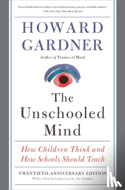 Gardner, Howard - The Unschooled Mind