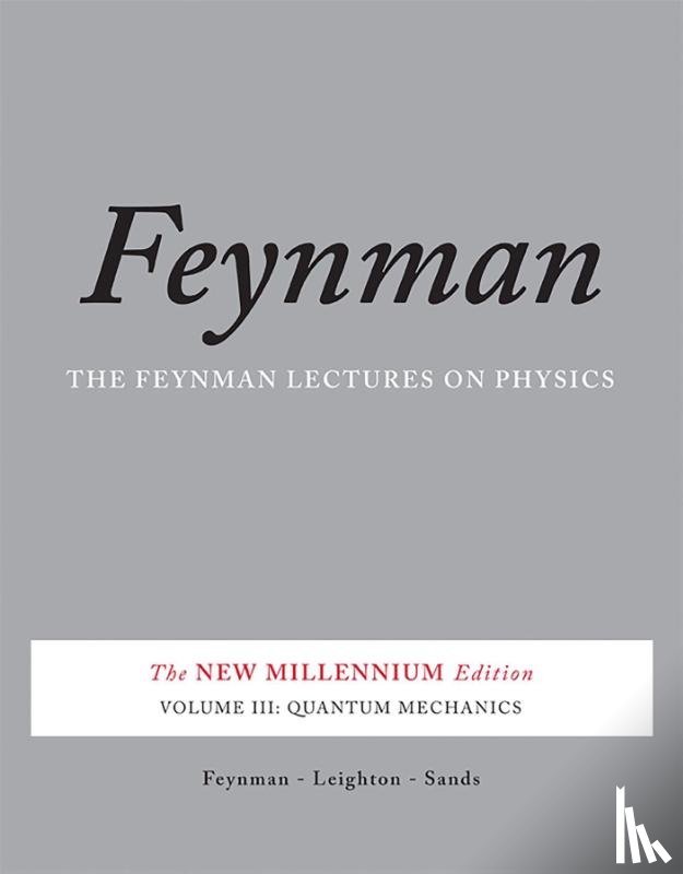 Sands, Matthew, Feynman, Richard, Leighton, Robert - The Feynman Lectures on Physics, Vol. III