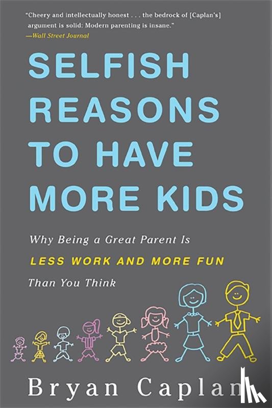 Bryan Caplan - Selfish Reasons to Have More Kids