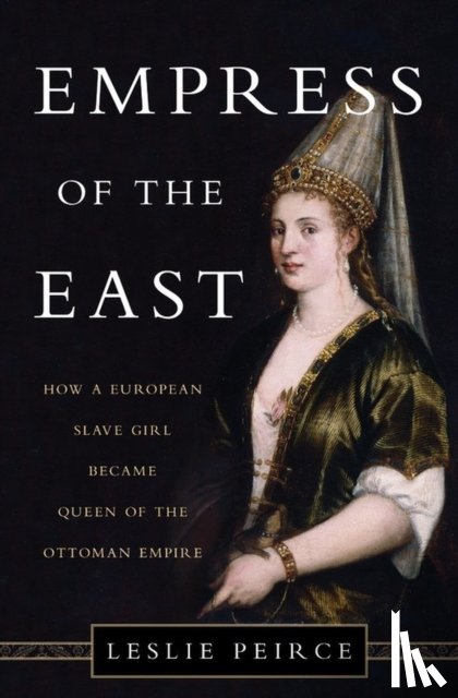 Peirce, Leslie - Empress of the East