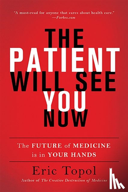 Topol, Eric - The Patient Will See You Now