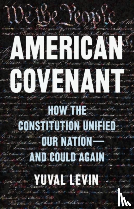 Levin, Yuval - American Covenant