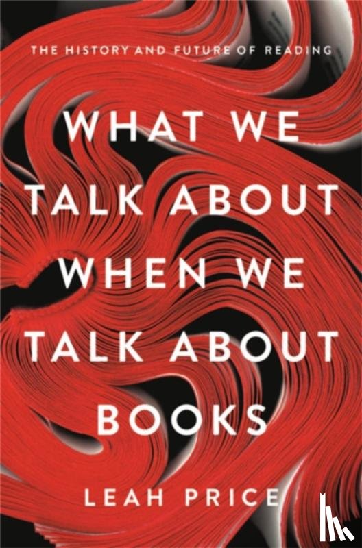 Price, Leah - What We Talk About When We Talk About Books