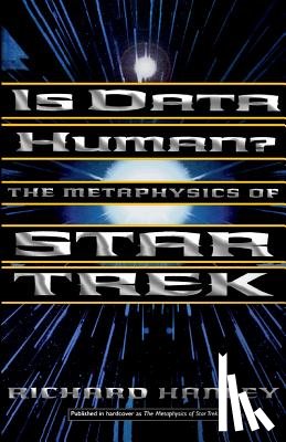 Hanley, Richard - Is Data Human?: Or, the Metaphysics of Star Trek