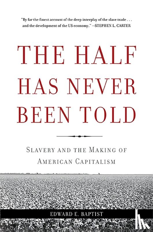 Baptist, Edward E. - The Half Has Never Been Told