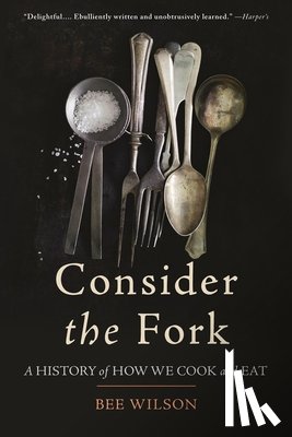 Bee Wilson - Consider the Fork