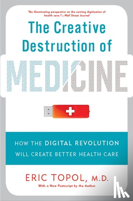 Topol, Eric - The Creative Destruction of Medicine (Revised and Expanded Edition)