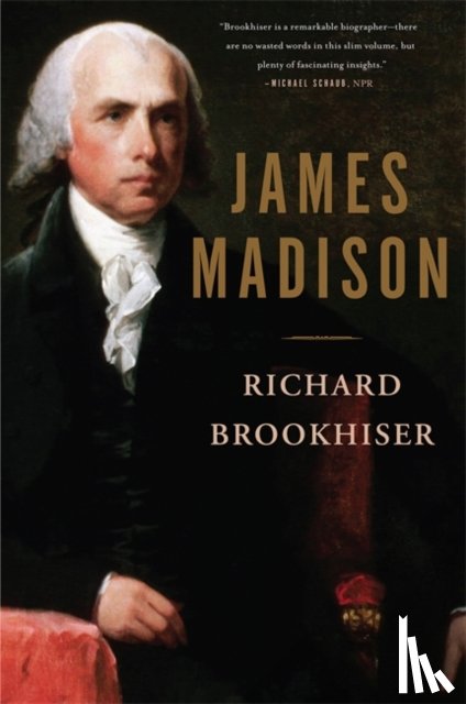 Richard Brookhiser - James Madison