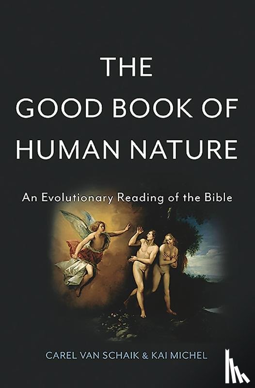 Schaik, Carel van, Michel, Kai - The Good Book of Human Nature