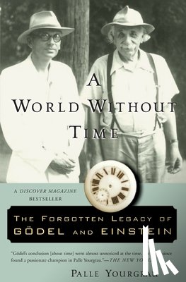 Yourgrau, Palle - A World Without Time: The Forgotten Legacy of Godel and Einstein