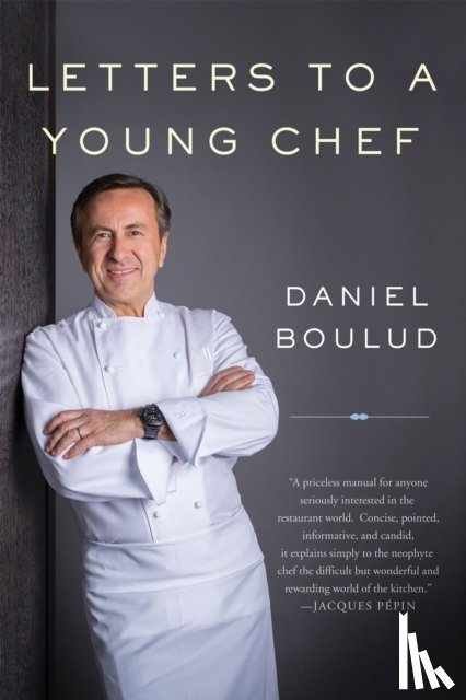 Boulud, Daniel - Letters to a Young Chef, 2nd Edition