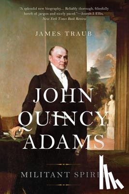 James Traub - John Quincy Adams