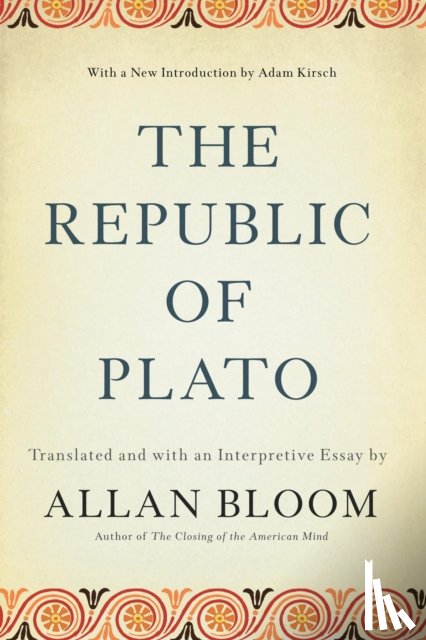 Bloom, Allan, Kirsch, Adam - The Republic of Plato