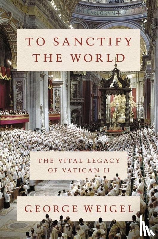 Weigel, George - To Sanctify the World