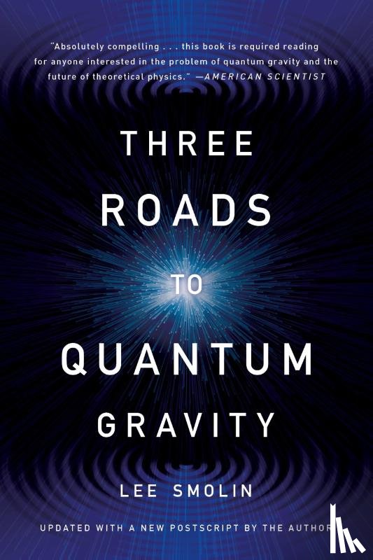 Smolin, Lee - Three Roads to Quantum Gravity