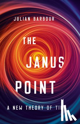 Barbour, Julian - The Janus Point