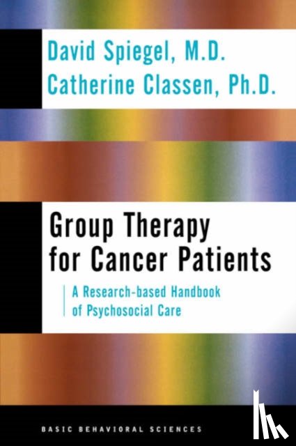 Classen, Catherine, Spiegel, David - Group Therapy For Cancer Patients: A Research-based Handbook Of Psychosocial Care