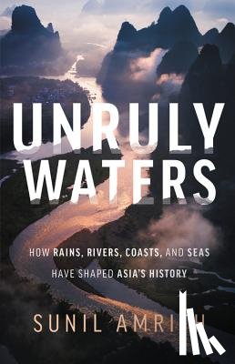 Sunil Amrith - Unruly Waters