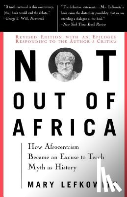 Lefkowitz, Mary - Not Out of Africa: How "Afrocentrism" Became an Excuse to Teach Myth as History