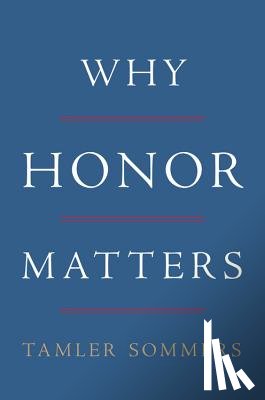 Sommers, Tamler - Why Honor Matters