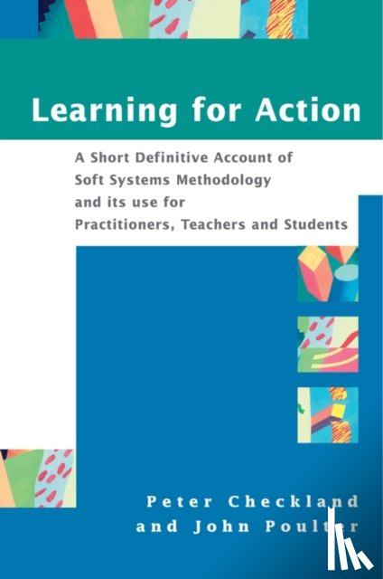 Checkland, Peter (University of Lancaster., UK), Poulter, John (Practitioner of SSM) - Learning For Action
