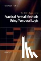 Fisher, Michael (University of Liverpool - An Introduction to Practical Formal Methods Using Temporal Logic