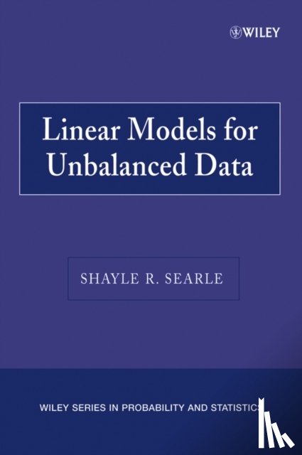 Searle, Shayle R. (Cornell University - Linear Models for Unbalanced Data