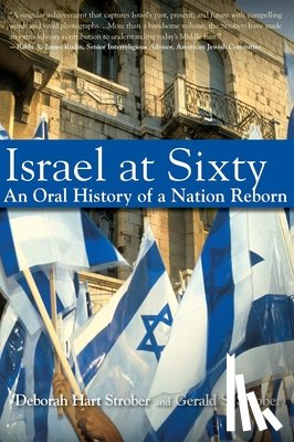 Strober, Deborah Hart - Israel at Sixty: An Oral History of a Nation Reborn
