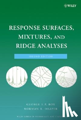 Box, George E. P. (University of Wisconsin, Draper, Norman R. (University of Wisconsin - Response Surfaces, Mixtures, and Ridge Analyses