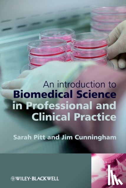Pitt, Sarah J. (School of Pharmacy and Biomolecular Science), Cunningham, Jim (University Of Brighton) - An Introduction to Biomedical Science in Professional and Clinical Practice